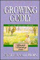 Growing Godly: A Woman's Workshop on Bible Women 0310231418 Book Cover