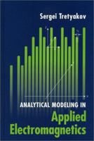 Analytical Modeling in Applied Electromagnetics (Artech House Electromagnetic Analysis Series) 1580533671 Book Cover