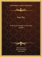 San Toy: A Musical Comedy In Two Acts 1104461242 Book Cover