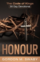 Honour: The Code of Kings 30 Day Devotional B0CQTW9G7T Book Cover