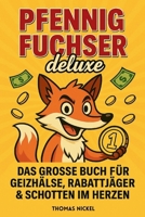 Pfennigfuchser deluxe: Das große Buch für Geizhälse, Rabattjäger & Schotten im Herzen (German Edition) B0FJ2HLNBW Book Cover