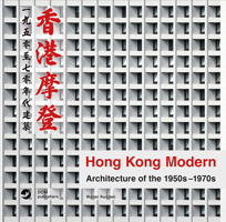 Hong Kong Modern: Architecture of the 1950s-1970s 3869227982 Book Cover