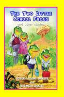The Two Little School Frogs and other stories 1091493588 Book Cover