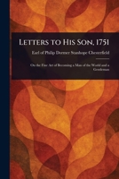Letters to His Son, 1751 1023128411 Book Cover
