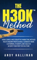 THE H30K™ METHOD: HOW A SIMPLE AND DISRUPTIVE MARKETING METHOD HELPS FIREARM PROFESSIONALS GENERATE MORE CUSTOMERS, STUDENTS, AND SALES IN 60 DAYS THAN MOST DO IN A YEAR B0FK7X9RX1 Book Cover