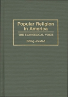 Popular Religion in America: The Evangelical Voice (Contributions to the Study of Religion) 0313279691 Book Cover