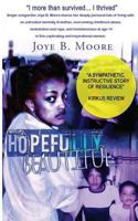 Hopefully Beautiful: "I More Than Survived... I Thrived!" 1514694344 Book Cover