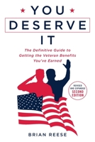 You Deserve It: The Definitive Guide to Getting the Veteran Benefits You've Earned Second Edition 1544540159 Book Cover