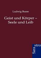 Geist Und K Rper - Seele Und Leib 3864711800 Book Cover