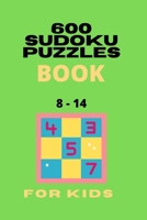 600 SUDOKU PUZZLES BOOK for Kids: Sudoku 4X4 for Kids 8-14 with Solutions Increase Memory and Logic B08TQ4F9RB Book Cover