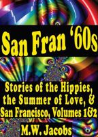 San Fran '60s: Stories of the Hippies, the Summer of Love, and San Francisco,Volumes 1 & 2 0615885519 Book Cover