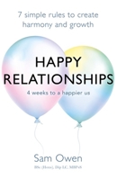 Happy Relationships: 7 simple rules to create harmony and growth 1409171418 Book Cover