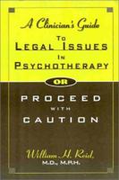 A Clinician's Guide to Legal Issues in Psychotherapy, Or, Proceed With Caution 1891944088 Book Cover