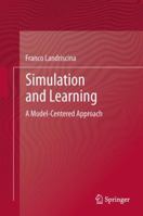 Simulation and Learning: A Model-Centered Approach 1461419530 Book Cover