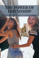 The Power of Friendship - Promoting Mental Health in Rural Women: Promoting Mental Health in Rural Women 9479124025 Book Cover
