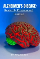 Alzheimer's Disease:: Research, Progress and Promise B0BYBCJQCH Book Cover