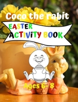 Coco the rabit - Easter Activity Book - Ages 6-8: Activity Books for Kids Ages 6-8 (easter rabit coloring - maze puzzle - Sudoku for Kids) B08WVC5FSZ Book Cover