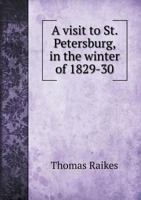 A Visit to St. Petersburg, in the Winter of 1829-30 1240889348 Book Cover