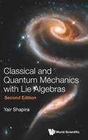 Classical and Quantum Mechanics with Lie Algebras (Second Edition) 9819831385 Book Cover