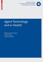 Agent Technology and e-Health (Whitestein Series in Software Agent Technologies and Autonomic Computing) 3764385464 Book Cover