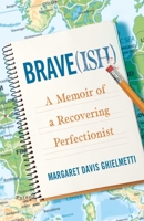 Brave(ish): A Memoir of a Recovering Perfectionist 1631527479 Book Cover