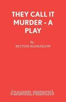 They Call It Murder (Acting Edition) 0573114498 Book Cover