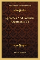 Speeches and Forensic Arguments, Volume 2 1163799955 Book Cover