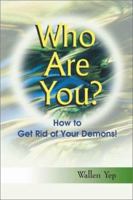 Who Are You?: How To Get Rid Of Your Demons 1893534022 Book Cover