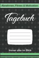 Abnehmen, Fitness & Motivation Tagebuch Immer Alles Im Blick: Abnehm-, Sport- Und Tagebuch Zum Ausf�llen - Ziele Definieren - Motivationen Festhalten - Geschenkidee - Softcover 1796824860 Book Cover
