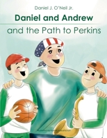 Daniel and Andrew and the Path to Perkins 1300804874 Book Cover