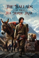The Ballads of the Tea Horse Trail 1836638477 Book Cover