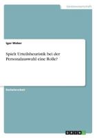 Spielt Urteilsheuristik bei der Personalauswahl eine Rolle? 3668479313 Book Cover