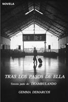 Tras Los Pasos de Ella: Tercera Parte de Deambulando 1505284635 Book Cover