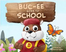 Buc-ee Goes to School 1637634609 Book Cover