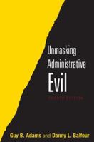 Unmasking Administrative Evil 0765623315 Book Cover