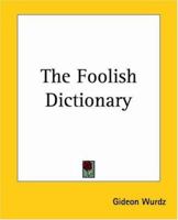 The Foolish Dictionary 1419162594 Book Cover