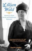LILLIAN WALD : America’s Great Social and Healthcare Reformer 1455623504 Book Cover