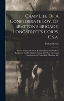 Camp Life Of A Confederate Boy, Of Bratton's Brigade, Longstreet's Corps, C.s.a.: Letters Written By Lieut. Richard Lewis, Of Walker's Regiment, To ... Life, Marches, &c... - War College Series 1016532814 Book Cover