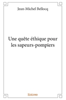 Une quête éthique pour les sapeurs-pompiers (French Edition) 2414337141 Book Cover