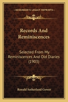 Records and Reminiscences: Selected from My Reminiscences and Old Diaries 1279168951 Book Cover