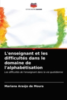 L'enseignant et les difficultés dans le domaine de l'alphabétisation: Les difficultés de l'enseignant dans la vie quotidienne 6203512230 Book Cover