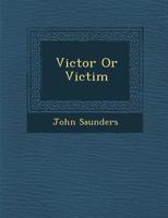 Victor or Victim 1288135270 Book Cover