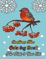 Christmas Time Coloring Book For Kids 5 Year Old: A Festive Coloring Book Featuring Beautiful Winter Landscapes and Heart Warming Holiday Scenes for S B08NWWY7QH Book Cover