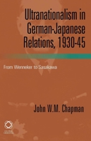 Ultranationalism in German-Japanese Relations, 1930-45: From Wenneker to Sasakawa 190687624X Book Cover