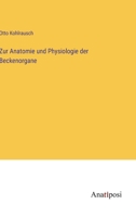 Zur Anatomie und Physiologie der Beckenorgane 3382019213 Book Cover