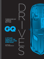 GQ Drives: A Stylish Guide to the Greatest Cars Ever Made 1784725994 Book Cover