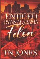 Enticed by an Alabama Felon B0CJBP13Z6 Book Cover