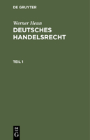 Werner Heun: Deutsches Handelsrecht. Teil 1 3112411412 Book Cover