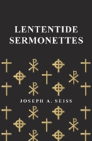 Lententide Sermonettes 1022104594 Book Cover
