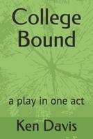 College Bound: A Play in One Act 1091315744 Book Cover